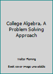 Paperback College Algebra, A Problem Solving Approach Book