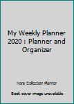 Paperback My Weekly Planner 2020 : Planner and Organizer Book