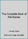 Hardcover The Complete Book of Pet Names Book