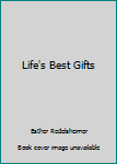 Unknown Binding Life's Best Gifts Book