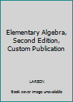 Paperback Elementary Algebra, Second Edition, Custom Publication Book