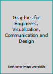 Hardcover Graphics for Engineers, Visualization, Communication and Design Book