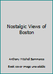 Paperback Nostalgic Views of Boston Book