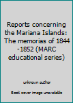 Reports concerning the Mariana Islands: The memorias of 1844-1852