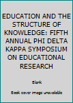 Hardcover EDUCATION AND THE STRUCTURE OF KNOWLEDGE: FIFTH ANNUAL PHI DELTA KAPPA SYMPOSIUM ON EDUCATIONAL RESEARCH Book