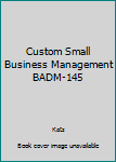 Unknown Binding Custom Small Business Management BADM-145 Book