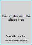 Paperback The Echidna And The Shade Tree Book