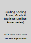 Hardcover Building Spelling Power, Grade 6 (Building Spelling Power series) Book