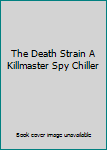 Unknown Binding The Death Strain A Killmaster Spy Chiller Book