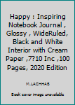 Paperback Happy : Inspiring Notebook Journal , Glossy , WideRuled, Black and White Interior with Cream Paper ,7?10 Inc ,100 Pages, 2020 Edition Book