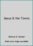 Paperback Jesus & His Towns Book