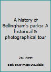 Unknown Binding A history of Bellingham's parks: A historical & photographical tour Book