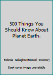 Paperback 500 Things You Should Know About Planet Earth. Book