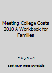 Paperback Meeting College Costs 2010 A Workbook for Families Book