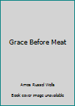 Grace Before Meat