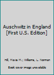 Hardcover Auschwitz in England [First U.S. Edition] Book