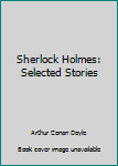 Hardcover Sherlock Holmes: Selected Stories Book