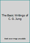 The Basic Writings of C. G. Jung
