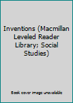 Unknown Binding Inventions (Macmillan Leveled Reader Library; Social Studies) Book