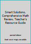 Paperback Smart Solutions, Comprehensive Math Review, Teacher's Resource Guide Book