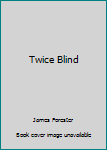 Paperback Twice Blind Book