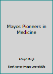 The Mayos: Pioneers In Medicine