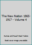 Paperback The New Nation 1865-1917 - Volume 4 Book