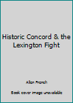 Paperback Historic Concord & the Lexington Fight Book