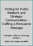 Paperback Writing for Public Relations and Strategic Communication: Crafting a Persuasive Message Book