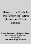 Hardcover Missouri: a Guide to the "Show Me" State (American Guide Series) Book