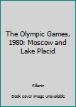 Hardcover The Olympic Games, 1980: Moscow and Lake Placid Book