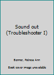 Unknown Binding Sound out (Troubleshooter I) Book