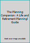 Paperback The Planning Companion: A Life and Retirement Planningl Guide Book