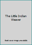 Hardcover The Little Indian Weaver Book