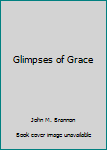 Unknown Binding Glimpses of Grace Book