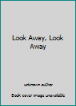 Unknown Binding Look Away, Look Away Book
