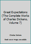 Leather Bound Great Expectations (The Complete Works of Charles Dickens, Volume 7) Book