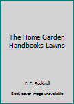 Hardcover The Home Garden Handbooks Lawns Book