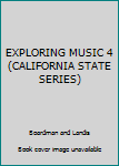 Hardcover EXPLORING MUSIC 4 (CALIFORNIA STATE SERIES) Book