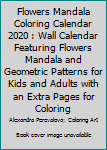 Paperback Flowers Mandala Coloring Calendar 2020 : Wall Calendar Featuring Flowers Mandala and Geometric Patterns for Kids and Adults with an Extra Pages for Coloring Book