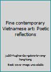 Hardcover Fine contemporary Vietnamese art: Poetic reflections Book