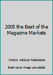 Unknown Binding 2005 the Best of the Magazine Markets Book