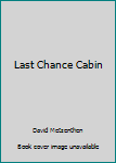 Paperback Last Chance Cabin Book