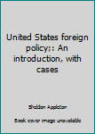 Hardcover United States foreign policy;: An introduction, with cases Book
