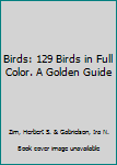 Paperback Birds: 129 Birds in Full Color. A Golden Guide Book