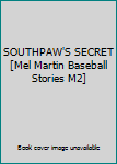 Hardcover SOUTHPAW'S SECRET [Mel Martin Baseball Stories M2] Book