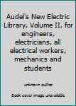 Unknown Binding Audel's New Electric Library, Volume II, for engineers, electricians, all electrical workers, mechanics and students Book