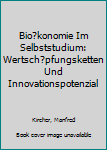 Paperback Bio?konomie Im Selbststudium: Wertsch?pfungsketten Und Innovationspotenzial [German] Book
