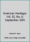 Single Issue Magazine American Heritage: Vol. 52, No. 6, September 2001 Book