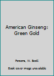 Hardcover American Ginseng: Green Gold Book